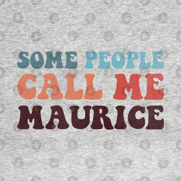 Some People Call Me Maurice by ShawneeRuthstrom